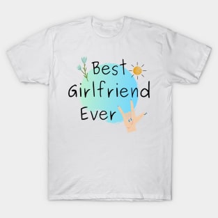 Best Girlfriend Ever - Girlfriend day T-Shirt